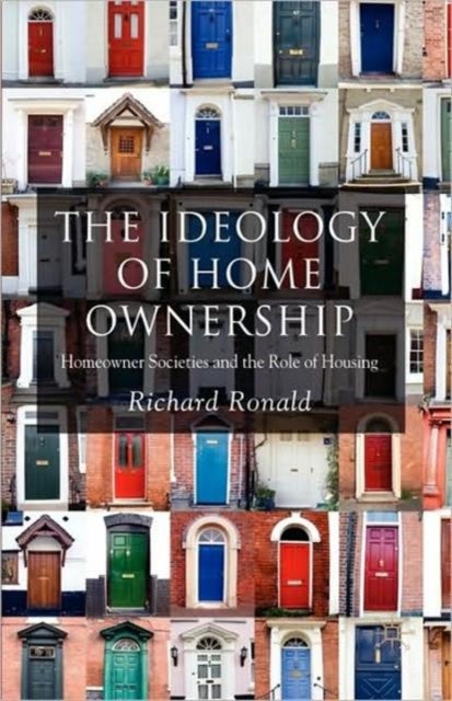 The Ideology of Home Ownership - Homeowner Societies and the Role of Housing