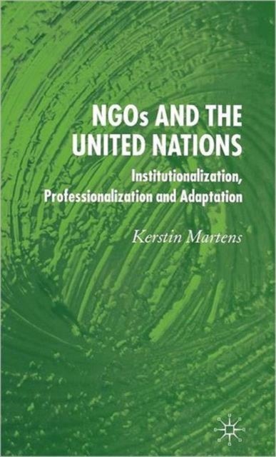 NGO's and the United Nations - Institutionalization, Professionalization and Adaptation