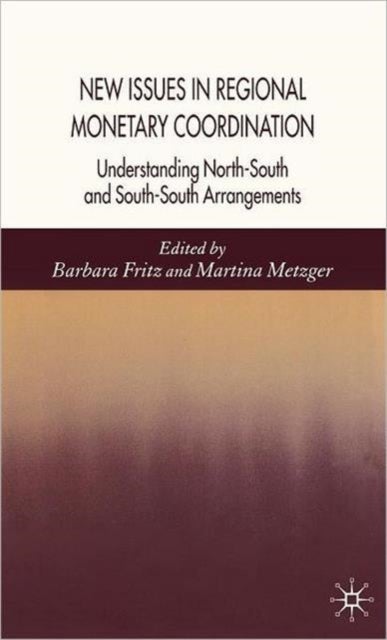New Issues in Regional Monetary Coordination - Understanding North-South and South-South Arrangements