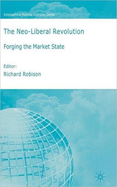 The Neoliberal Revolution - Forging the Market State