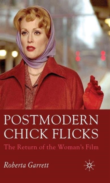 Postmodern Chick Flicks - The Return of the Woman's Film