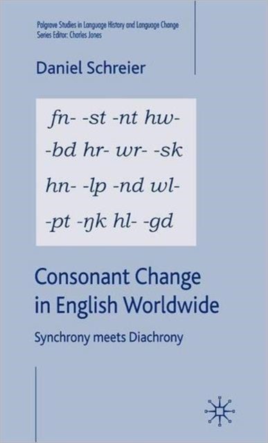 Consonant Change in English Worldwide - Synchrony Meets Diachrony