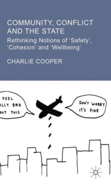 Community, Conflict and the State - Rethinking Notions of 'Safety', 'Cohesion' and 'Wellbeing'