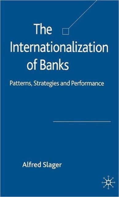 The Internationalization of Banks - Patterns, Strategies and Performance