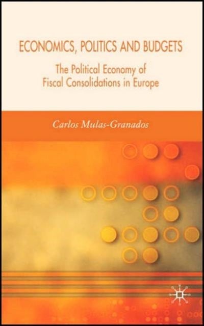 Economics, Politics and Budgets - The Political Economy of Fiscal Consolidations in Europe