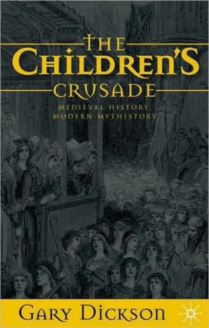 The Children's Crusade - Medieval History, Modern Mythistory