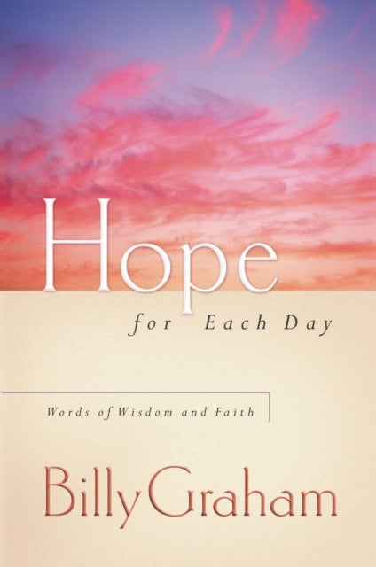 Hope for Each Day - Words of Wisdom and Faith (A 365-Day Devotional)