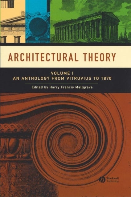 Architectural Theory, Volume 1 - An Anthology from Vitruvius to 1870