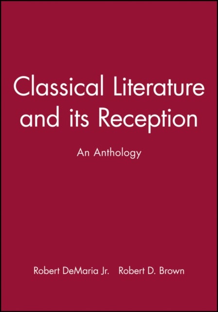 Classical Literature and its Reception - An Anthology