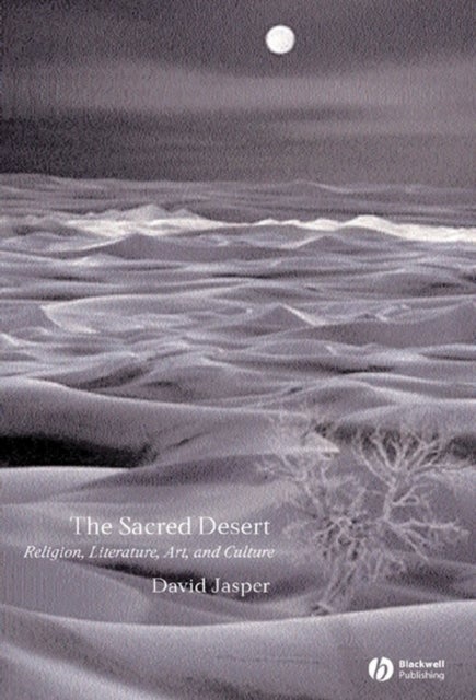 The Sacred Desert - Religion, Literature, Art, and Culture