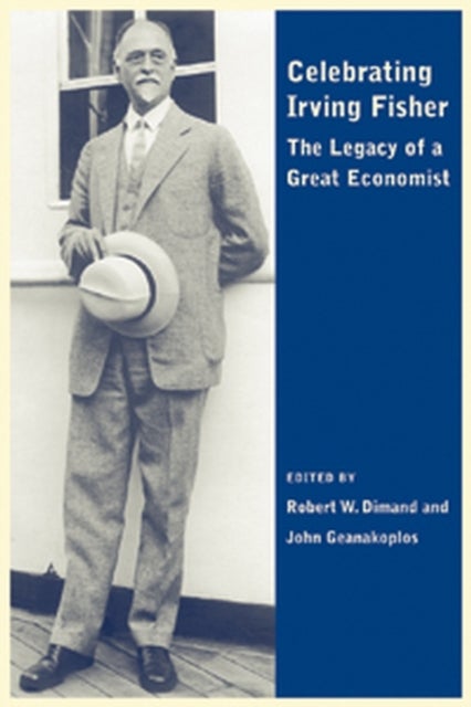 Celebrating Irving Fisher - The Legacy of a Great Economist