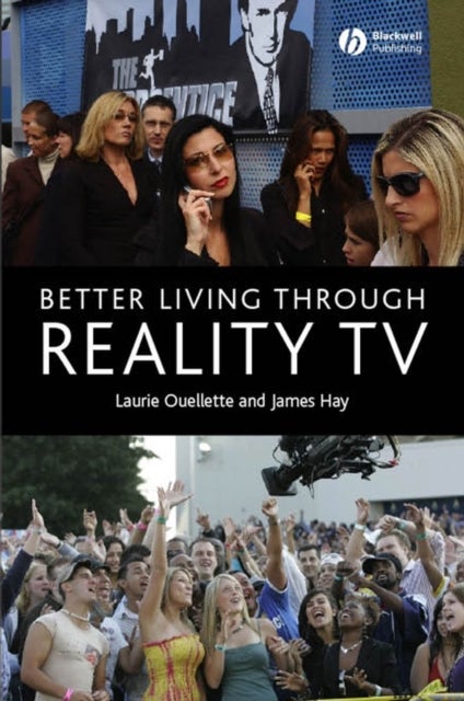 Better Living through Reality TV - Television and Post-Welfare Citizenship