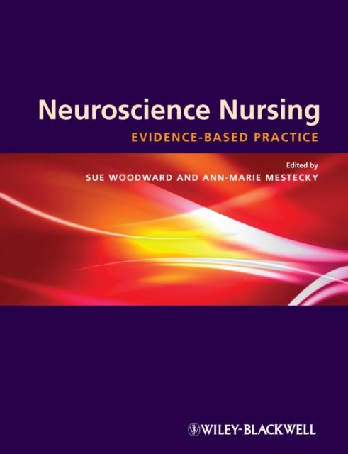 Neuroscience Nursing - Evidence-Based Theory and Practice