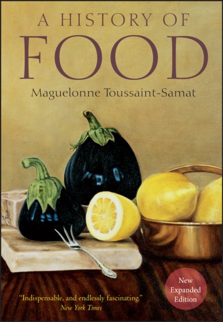 A History of Food, New and Expanded Edition