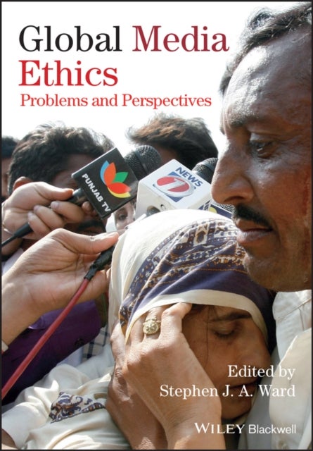 Global Media Ethics - Problems and Perspectives
