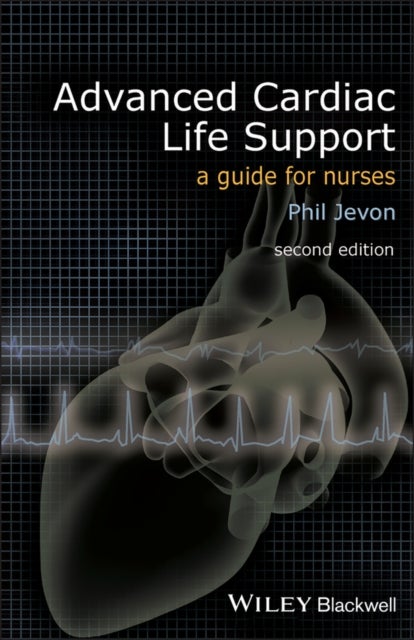 Advanced Cardiac Life Support - A Guide for Nurses