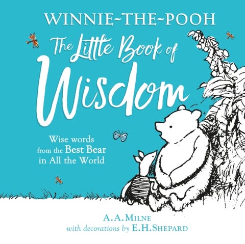 Winnie-the-Pooh's Little Book Of Wisdom - Wise Words from the Best Bear in All the World