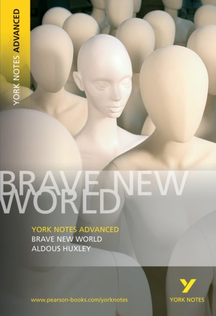 Brave New World: York Notes Advanced - everything you need to study and prepare for the 2025 and 202