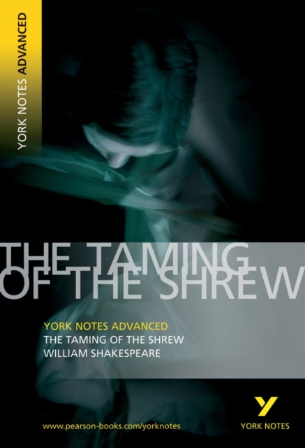 Taming of the Shrew: York Notes Advanced - everything you need to study and prepare for the 2025 and