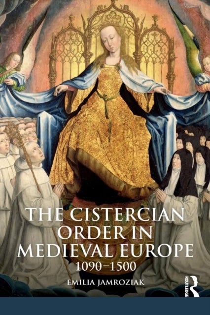 The Cistercian Order in Medieval Europe - 1090-1500
