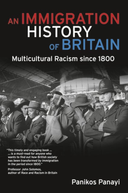 An Immigration History of Britain - Multicultural Racism since 1800