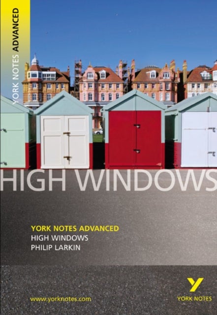 High Windows: York Notes Advanced - everything you need to study and prepare for the 2025 and 2026 e