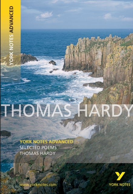 Selected Poems of Thomas Hardy: York Notes Advanced - everything you need to study and prepare for t - York Notes Series