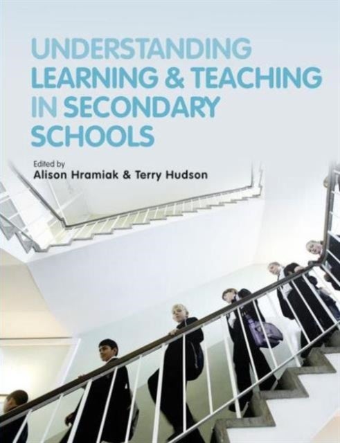 Understanding Learning and Teaching in Secondary Schools