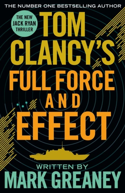 Tom Clancy's Full Force and Effect - INSPIRATION FOR THE THRILLING AMAZON PRIME SERIES JACK RYAN