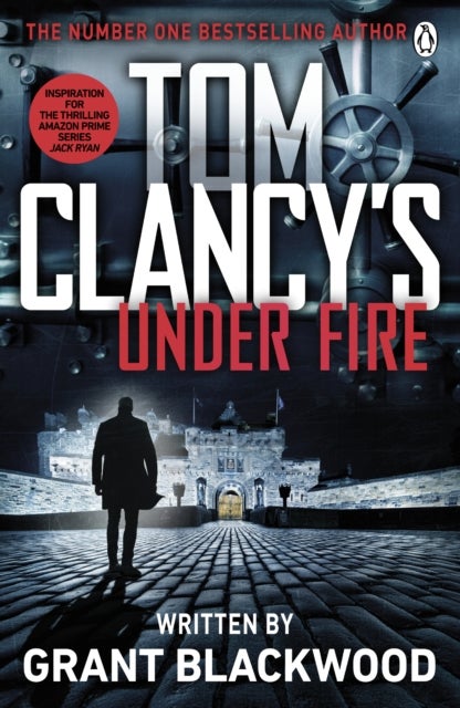 Tom Clancy's Under Fire - INSPIRATION FOR THE THRILLING AMAZON PRIME SERIES JACK RYAN