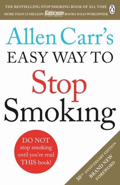 Allen Carr's Easy Way to Stop Smoking - Read this book and you'll never smoke a cigarette again