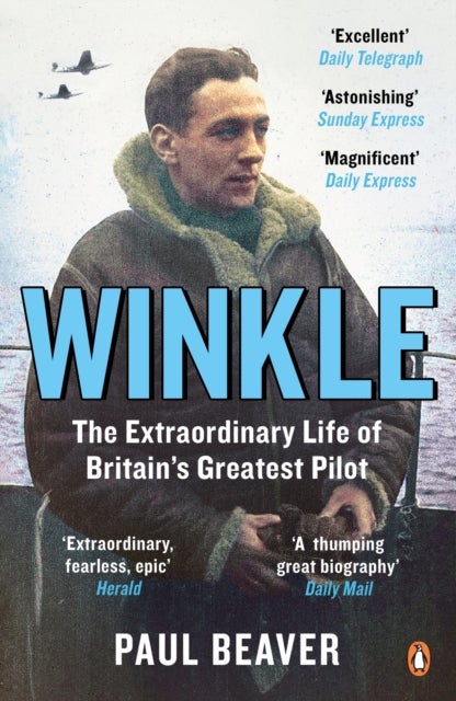 Winkle - The Extraordinary Life of Britain’s Greatest Pilot