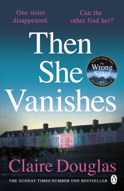 Then She Vanishes - The gripping psychological thriller from the bestselling author of The Couple at No 9