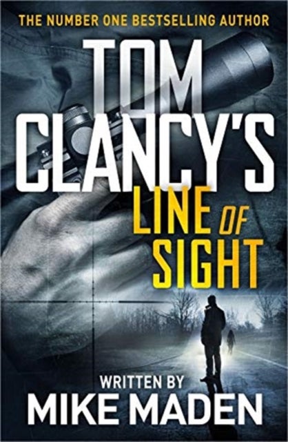Tom Clancy's Line of Sight - THE INSPIRATION BEHIND THE THRILLING AMAZON PRIME SERIES JACK RYAN