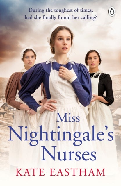 Miss Nightingale's Nurses - During the toughest of times, has she finally found her calling?