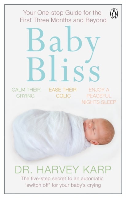 Baby Bliss - Your One-stop Guide for the First Three Months and Beyond