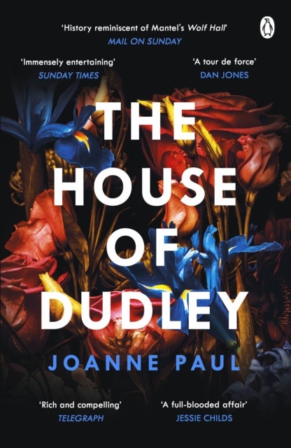 The House of Dudley - A New History of Tudor England. A TIMES Book of the Year 2022