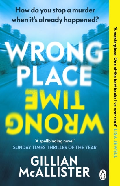 Wrong Place Wrong Time - How do you stop a murder when it’s already happened?