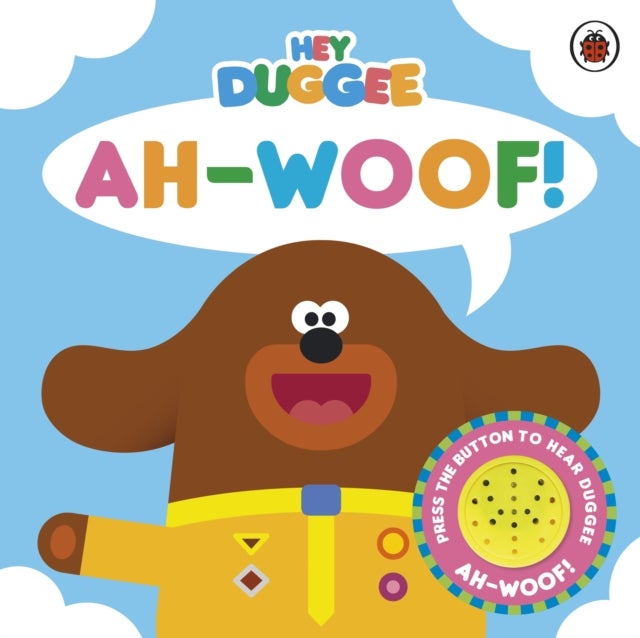 Hey Duggee: Ah-Woof! - Sound Book