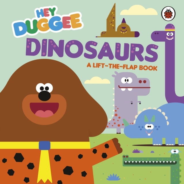 Hey Duggee: Dinosaurs - A Lift-the-Flap Book
