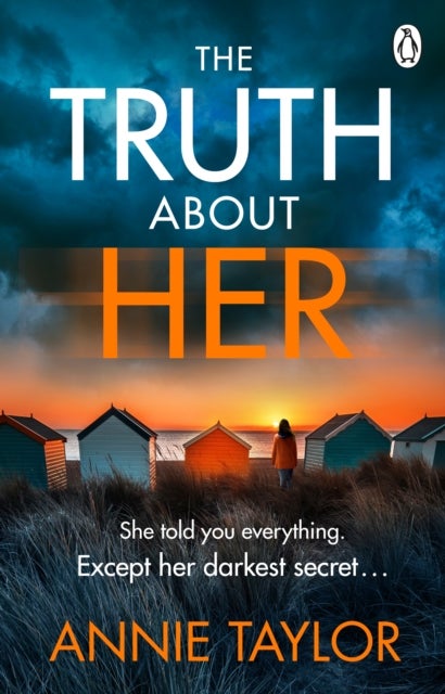 The Truth About Her - The addictive and utterly gripping psychological thriller