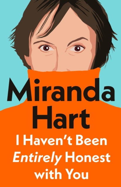 I Haven¿t Been Entirely Honest with You
