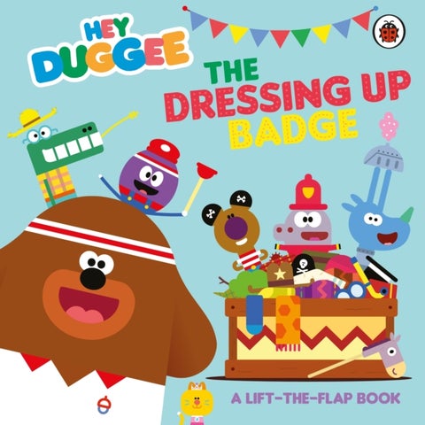 Hey Duggee: The Dressing Up Badge - A Lift-the-Flap Book