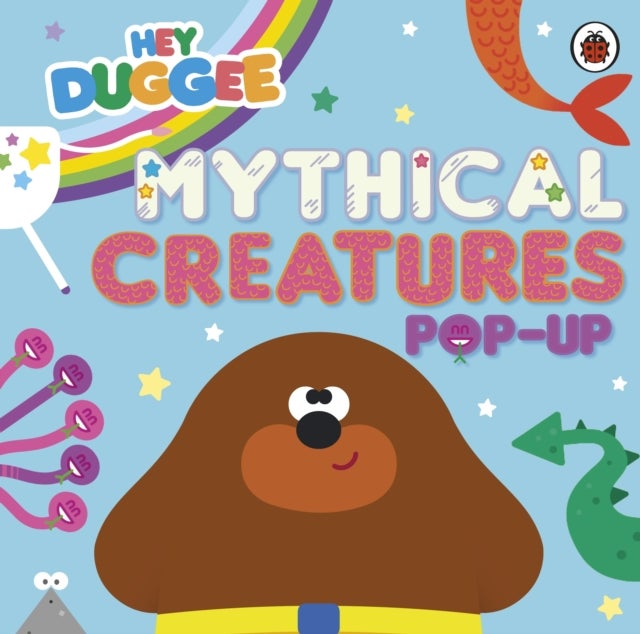 Hey Duggee: Mythical Creatures - A Pop-Up Book