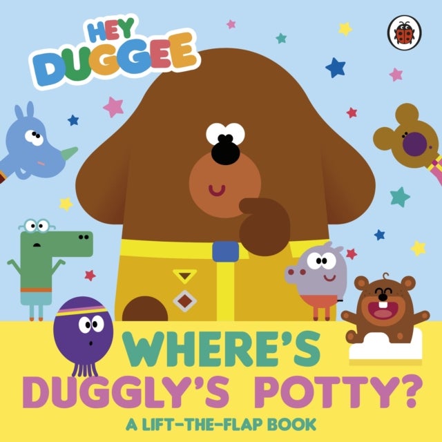Hey Duggee: Where's Duggly's Potty? - A Lift-the-Flap Book