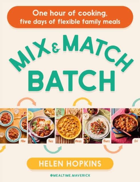 Mix and Match Batch - One hour of cooking, five days of flexible family meals