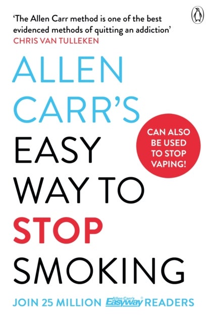 Allen Carr's Easy Way to Stop Smoking - Read this book and you'll never smoke a cigarette again