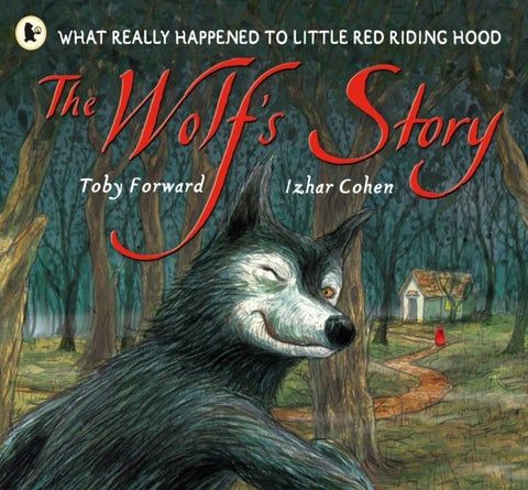 The Wolf's Story - What Really Happened to Little Red Riding Hood - a hilarious retelling of the classic tale for 3-7 year olds