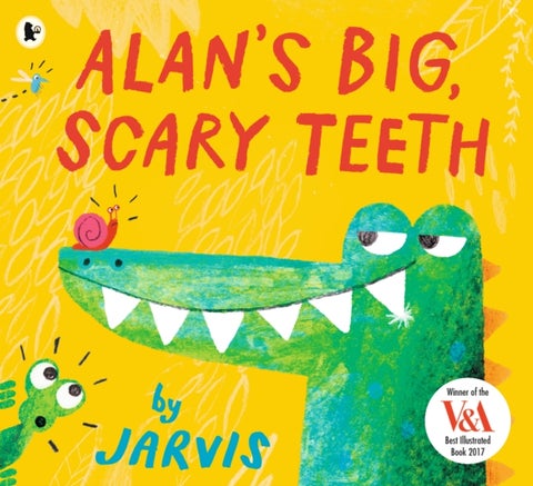 Alan's Big, Scary Teeth - A hilarious picture book for 3-7 year olds, filled with read-aloud fun, from the award-winning Jarvis