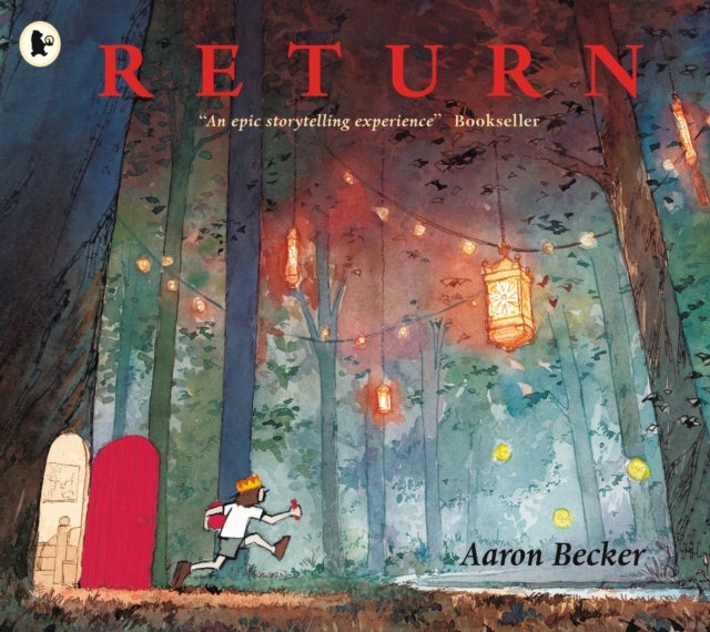 Return - #1 New York Times bestseller! The grippling finale to Aaron Becker's award-winning and genre-defying JOURNEY trilogy of wordless picture book adventures. For ages 4, 5, 6, 7, 8
